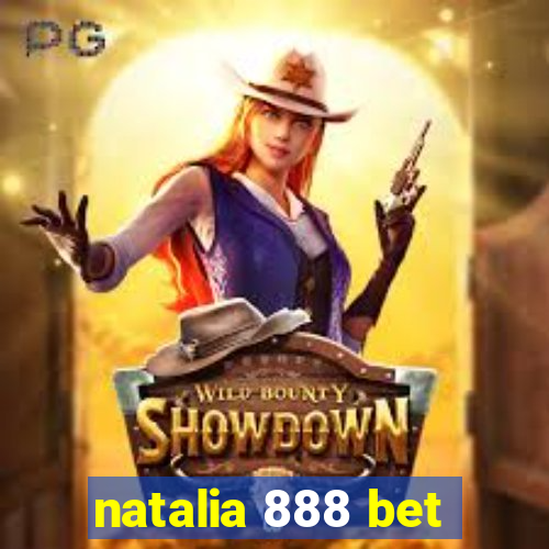 natalia 888 bet